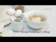 How to Make Bread Pudding in a Mug | Yummy Ph
