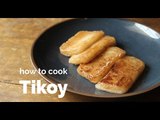 How to Cook Tikoy | Yummy Ph