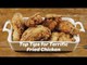 Top Tips for Terrific Fried Chicken | Yummy Ph