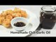 Homemade Chili-Garlic Oil Recipe | Yummy Ph