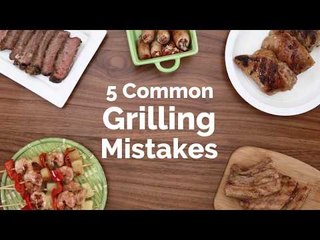 5 Common Grilling Mistakes