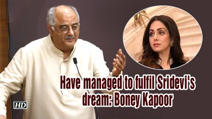 Have managed to fulfil Sridevi's dream: Boney Kapoor