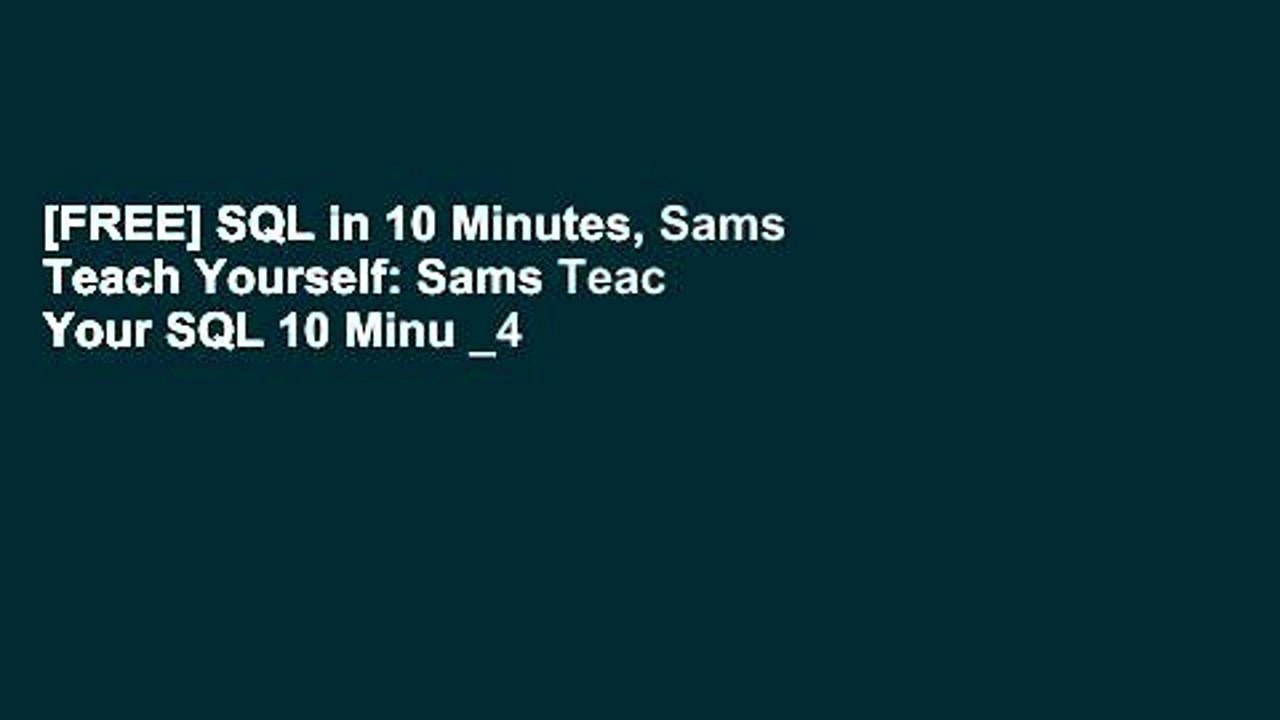 [FREE] SQL in 10 Minutes, Sams Teach Yourself: Sams Teac Your SQL 10 Minu _4