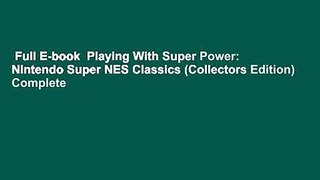 Full E-book  Playing With Super Power: Nintendo Super NES Classics (Collectors Edition) Complete