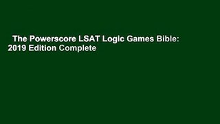 The Powerscore LSAT Logic Games Bible: 2019 Edition Complete