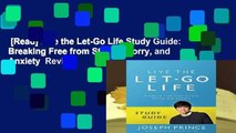 [Read] Live the Let-Go Life Study Guide: Breaking Free from Stress, Worry, and Anxiety  Review