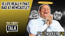 Two-Footed Talk | Compared to Bolton & Bury, is life really that bad at Newcastle?