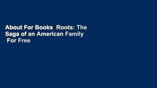 About For Books  Roots: The Saga of an American Family  For Free