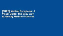 [FREE] Medical Symptoms: A Visual Guide: The Easy Way to Identify Medical Problems