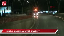 Suriye sınırına askeri sevkiyat