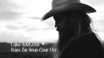 Chris Stapleton - When The Stars Come Out