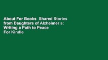 About For Books  Shared Stories from Daughters of Alzheimer s: Writing a Path to Peace  For Kindle