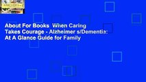 About For Books  When Caring Takes Courage - Alzheimer s/Dementia: At A Glance Guide for Family
