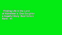 Finding Life in the Land of Alzheimer s: One Daughter s Hopeful Story  Best Sellers Rank : #5