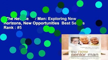 The New Senior Man: Exploring New Horizons, New Opportunities  Best Sellers Rank : #5