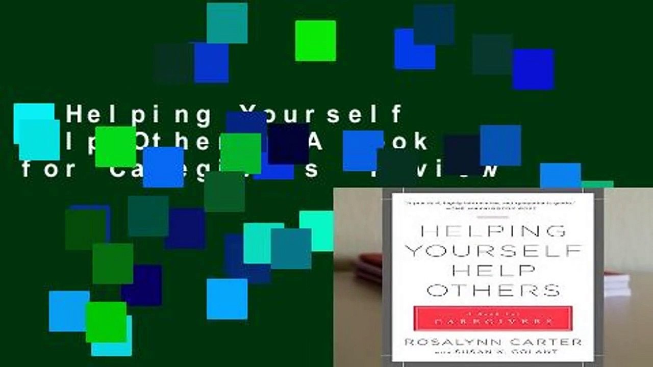 Helping Yourself Help Others: A Book for Caregivers  Review