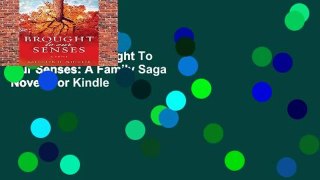 Full version  Brought To Our Senses: A Family Saga Novel  For Kindle