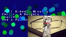 Full E-book  Missing Father: A Daughter's Search for Love, Self-Acceptance, and a Parent Lost in