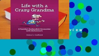Life with a Crazy Grandma: A Family s Outlandish Encounter with Alzheimer s  Review
