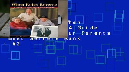 Full E-book  When Roles Reverse: A Guide to Parenting Your Parents  Best Sellers Rank : #2