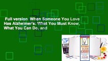 Full version  When Someone You Love Has Alzheimer's: What You Must Know, What You Can Do, and