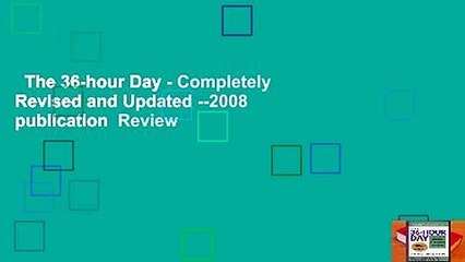 The 36-hour Day - Completely Revised and Updated --2008 publication  Review