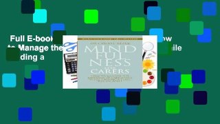 Full E-book  Mindfulness for Carers: How to Manage the Demands of Caregiving While Finding a