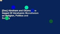 [Doc] Abraham and Obama: The Impact Of Abrahamic Monotheism on Religion, Politics and Society
