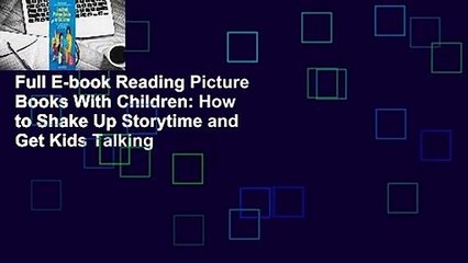 Full E-book Reading Picture Books With Children: How to Shake Up Storytime and Get Kids Talking
