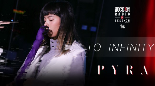 To Infinity - PYRA | Rock On Live Session
