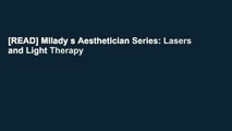 [READ] Milady s Aesthetician Series: Lasers and Light Therapy