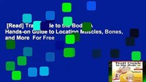 [Read] Trail Guide to the Body: A Hands-on Guide to Locating Muscles, Bones, and More  For Free