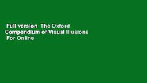 Full version  The Oxford Compendium of Visual Illusions  For Online