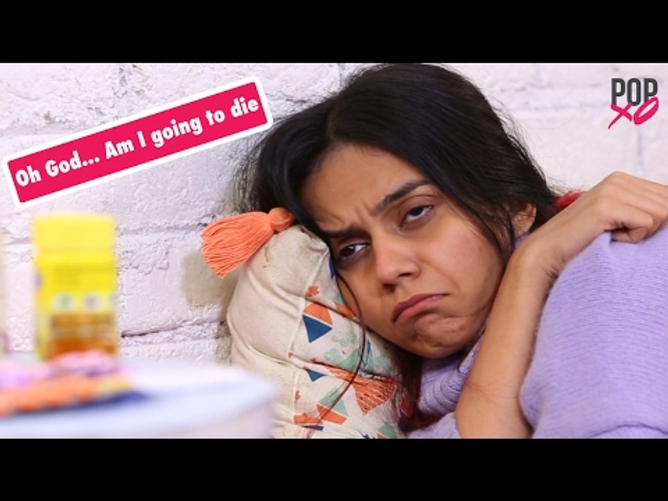 Thoughts You Have When You Are Sick - POPxo