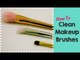 How To Clean Your Makeup Brushes - POPxo