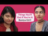 Things You'll Get If You Are A Baniya Girl - POPxo