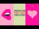 Embarrassing First Date Confessions - POPxo
