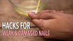 Useful Hacks For Weak And Damaged Nails | Nail Care Tips - POPxo
