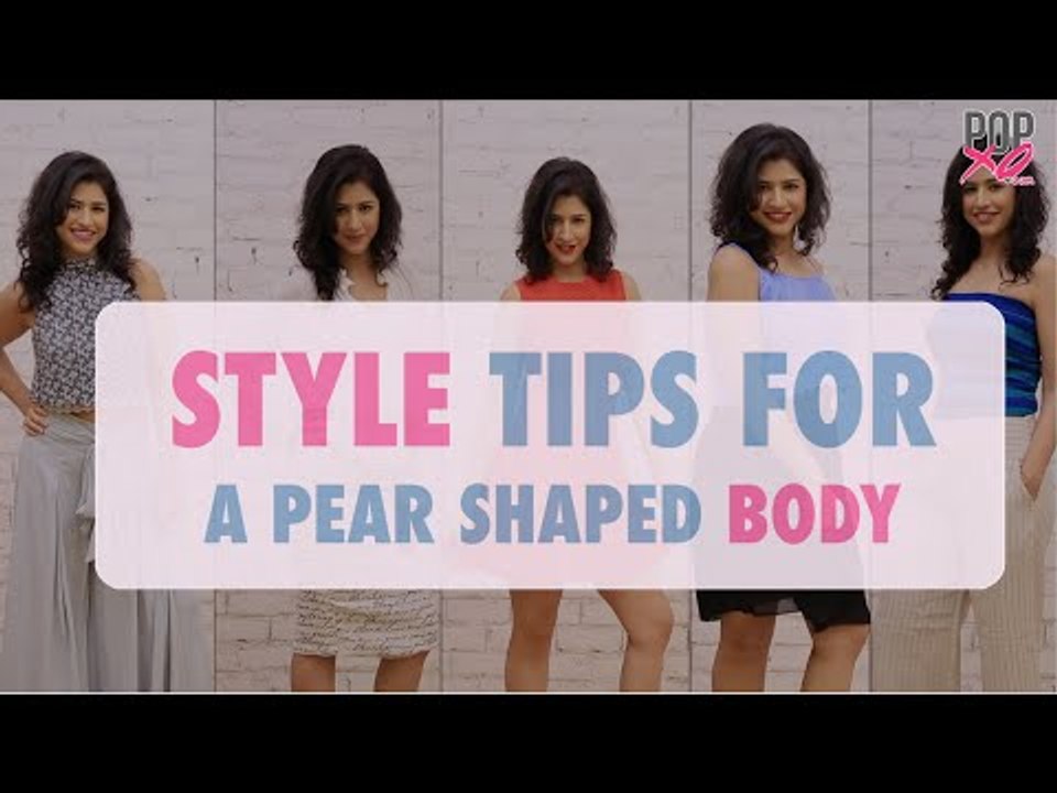 Style Tips For Pear Shaped Women - POPxo