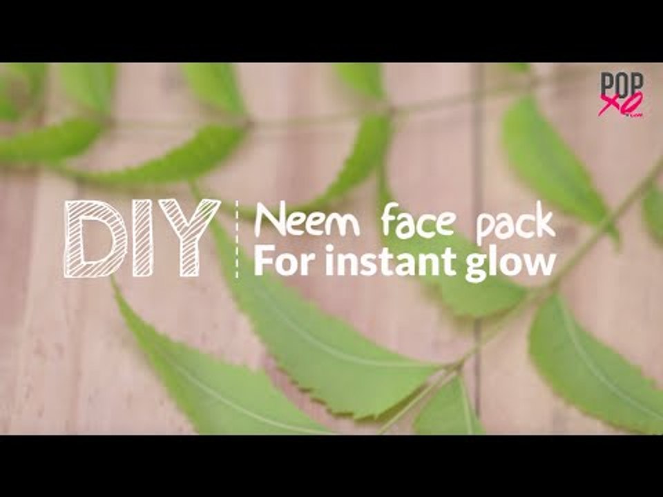 Neem Face Pack For Instant Glow | Glowing Skin Tips - POPxo