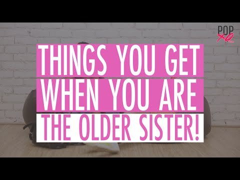Things You'll Only Get If You're The Older Sister - POPxo Comedy