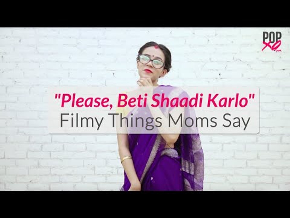 "Please, Beti Shaadi Karlo" - Filmy Things Moms Say | Comedy Video - POPxo