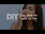 DIY: Mask For Removing Upper Lip Hair At Home | Upper Lip Hair Removal - POPxo