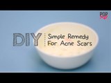 DIY: How To Remove Acne Scars - POPxo