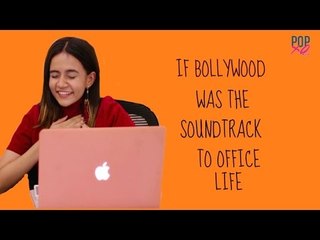 If Bollywood Was The Soundtrack To Office Life - POPxo Comedy