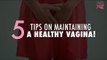 5 Tips On Maintaining A Healthy Vagina - POPxo