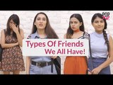 Types Of Friends We ALL Have - POPxo