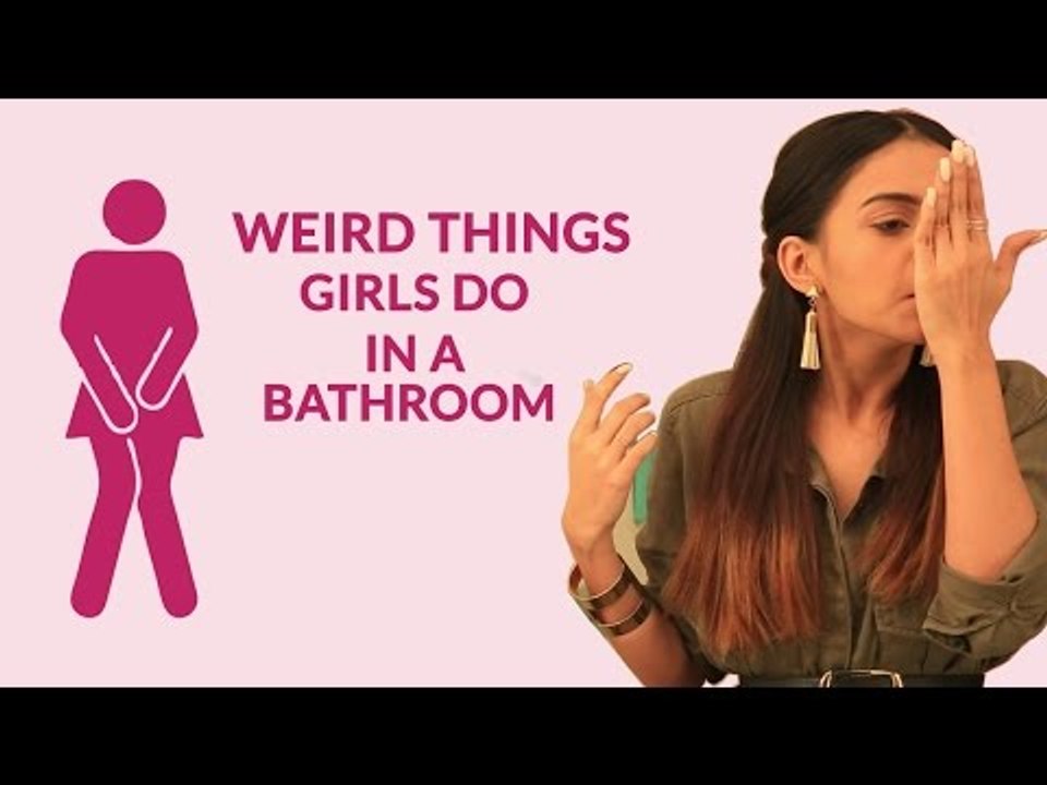 Weird Things Every Girl Does In The Washroom - POPxo Comedy