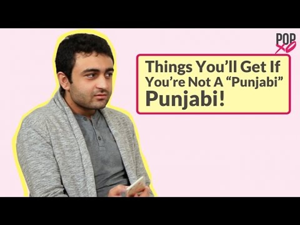 Things You’ll Get If You’re Not A “Punjabi” Punjabi! - POPxo