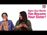 Signs Your Bestie Has Become Your Sister! - POPxo